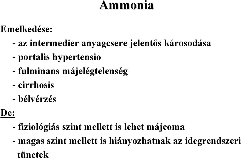 cirrhosis - bélvérzés - fiziológiás szint mellett is lehet