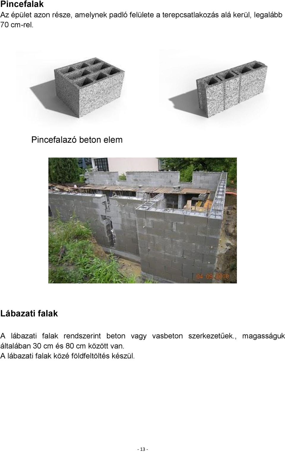 Pincefalazó beton elem Lábazati falak A lábazati falak rendszerint beton
