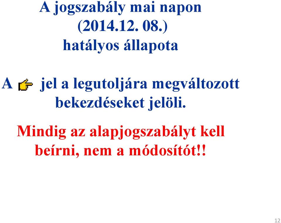 megváltozott bekezdéseket jelöli.