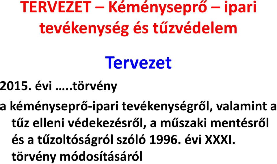 valamint a tűz elleni védekezésről, a műszaki mentésről és