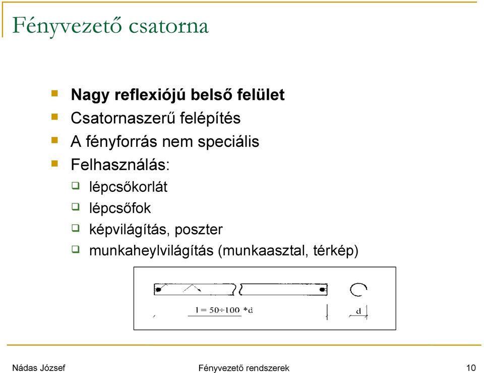 Felhasználás: lépcsőkorlát lépcsőfok képvilágítás,