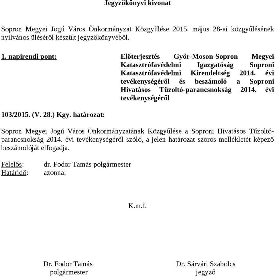 évi tevékenységéről és beszámoló a Soproni Hivatásos Tűzoltó-parancsnokság 2014. évi tevékenységéről 103/2015. (V. 28.) Kgy.