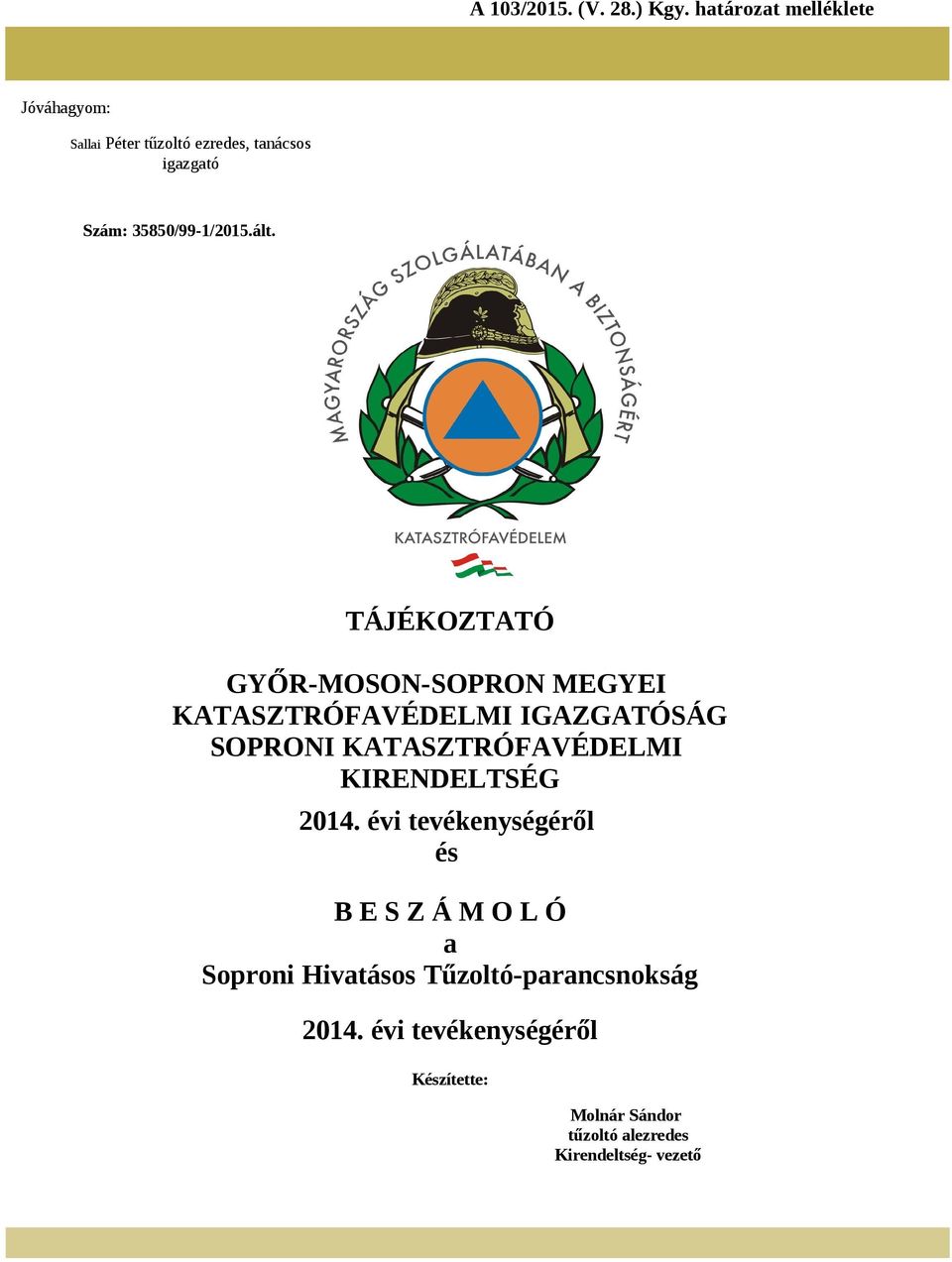 ált. TÁJÉKOZTATÓ GYŐR-MOSON-SOPRON MEGYEI KATASZTRÓFAVÉDELMI IGAZGATÓSÁG SOPRONI KATASZTRÓFAVÉDELMI