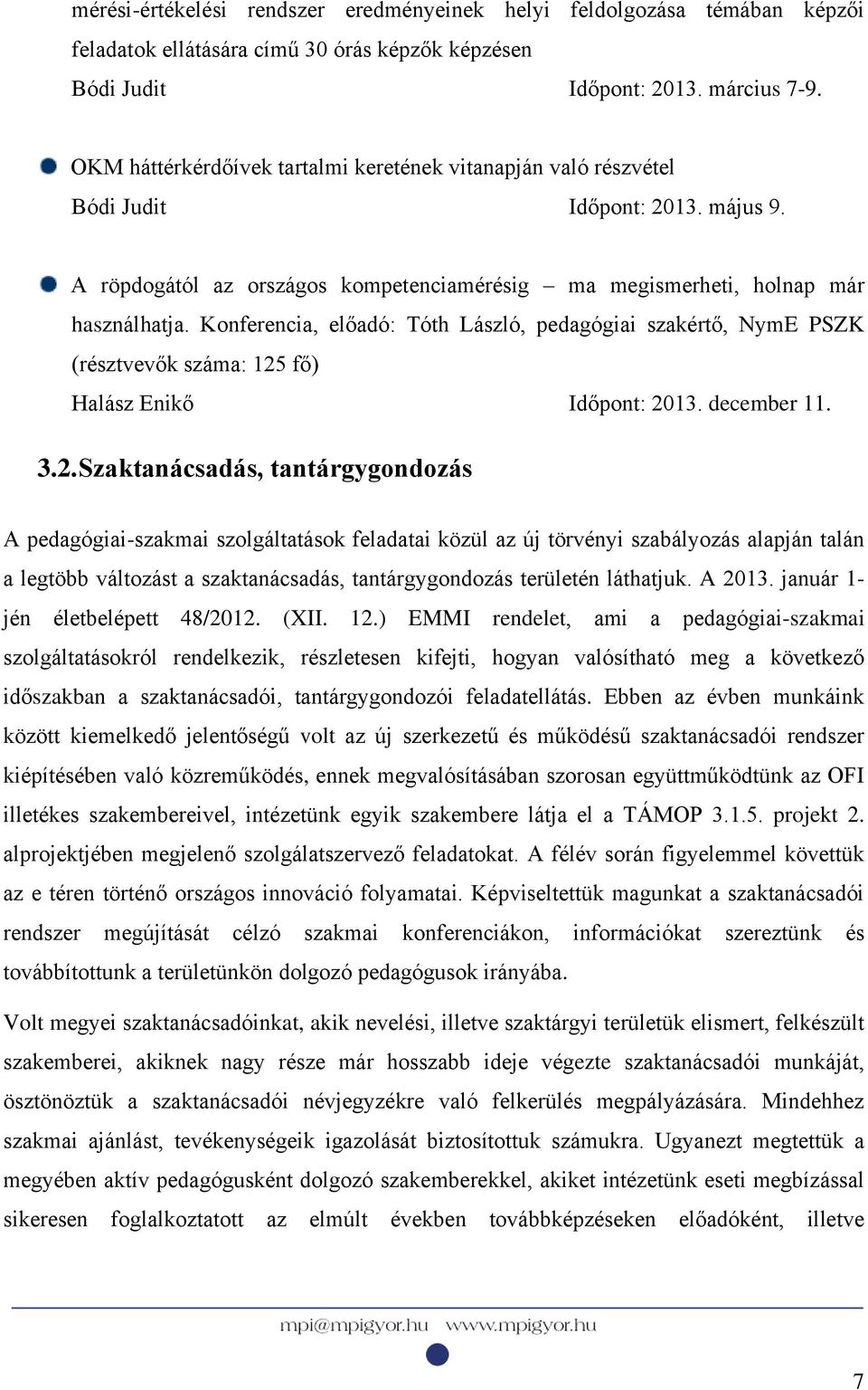 Konferencia, előadó: Tóth László, pedagógiai szakértő, NymE PSZK (résztvevők száma: 125