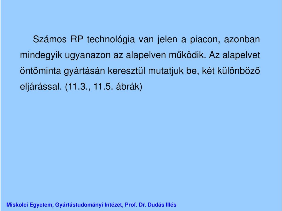 Az alapelvet öntőminta gyártásán keresztül