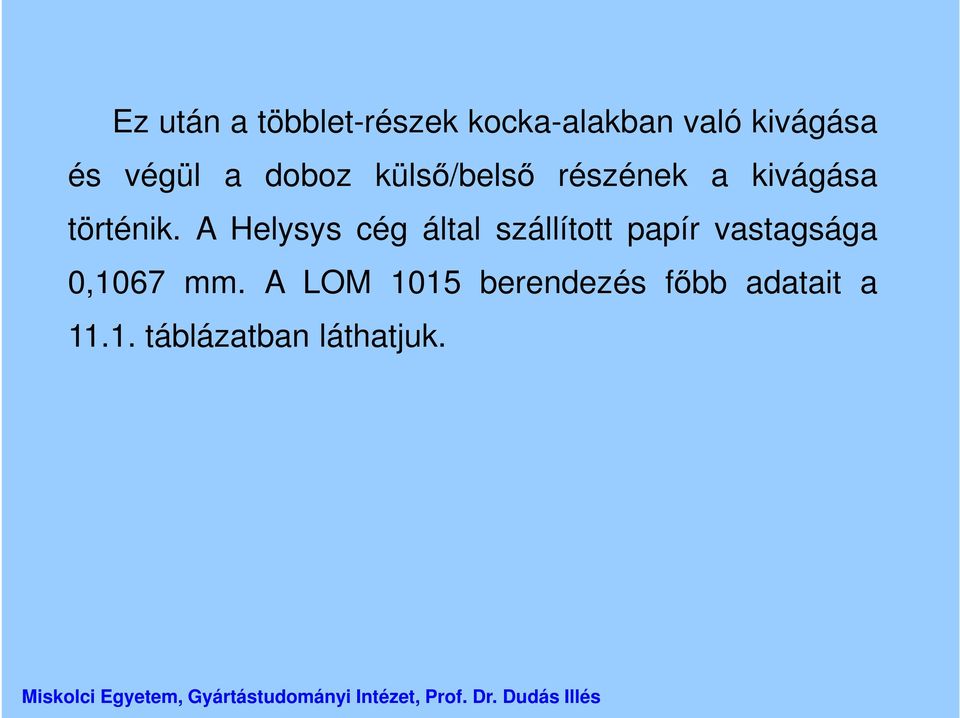 A Helysys cég által szállított papír vastagsága 0,1067 mm.