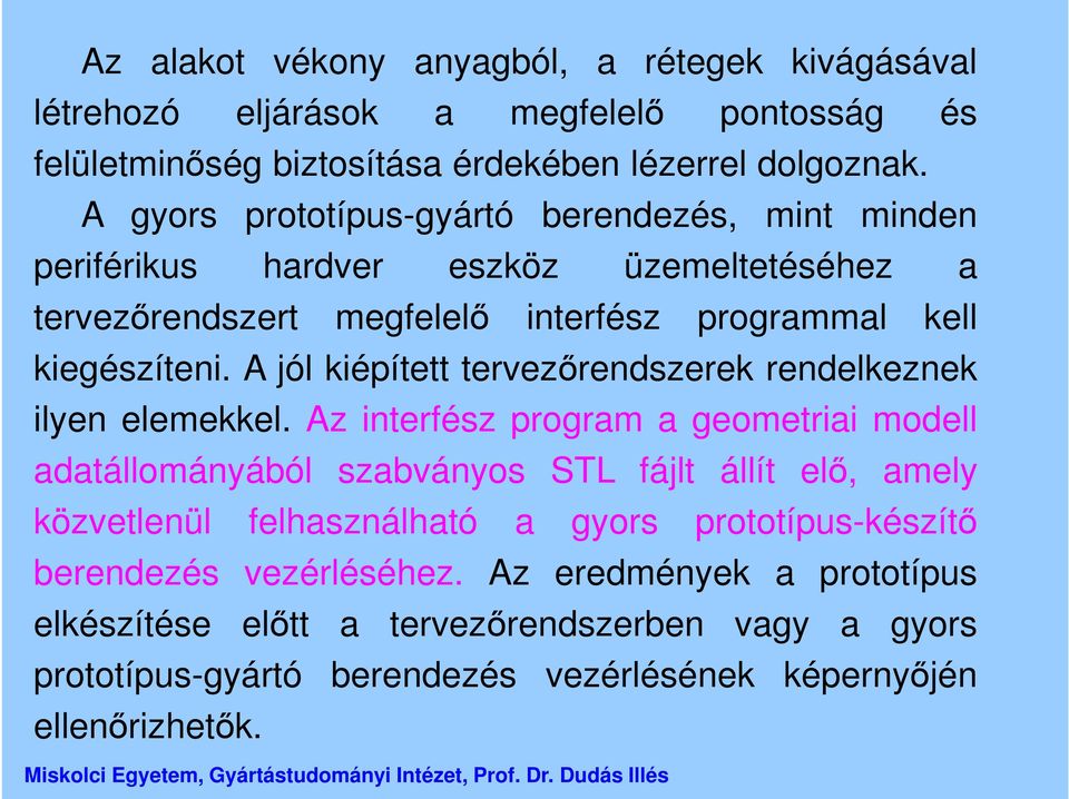 A jól kiépített tervezőrendszerek rendelkeznek ilyen elemekkel.