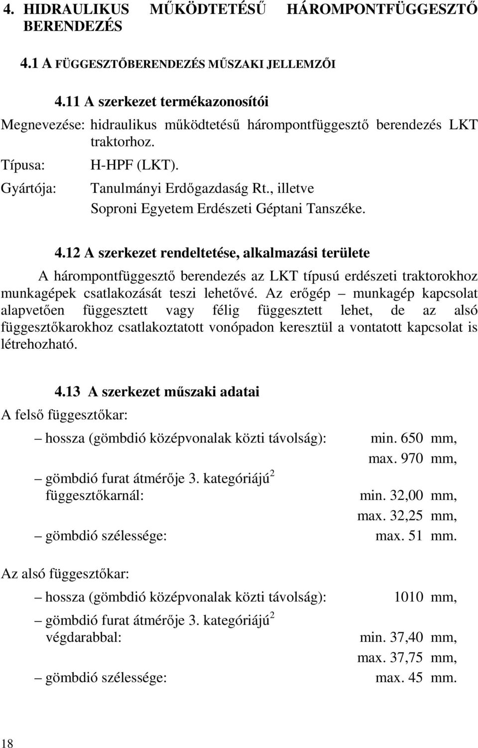 , illetve Soproni Egyetem Erdészeti Géptani Tanszéke. 4.