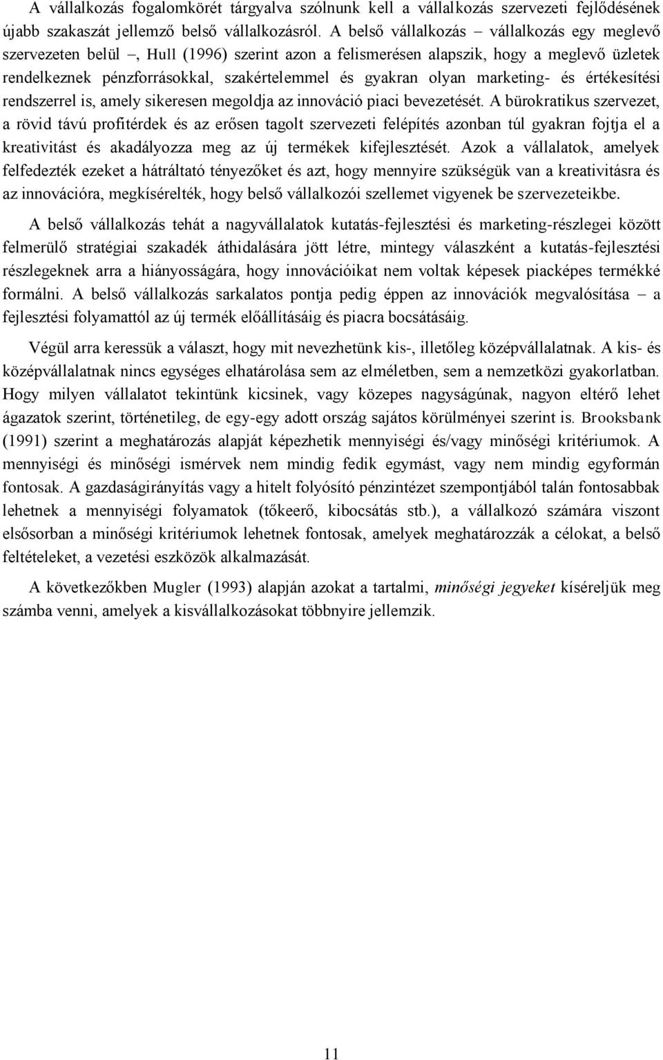 marketing- és értékesítési rendszerrel is, amely sikeresen megoldja az innováció piaci bevezetését.