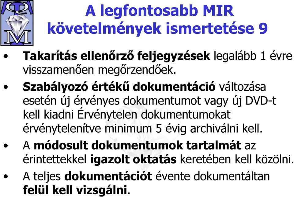 Érvénytelen dokumentumokat érvénytelenítve minimum 5 évig archiválni kell.