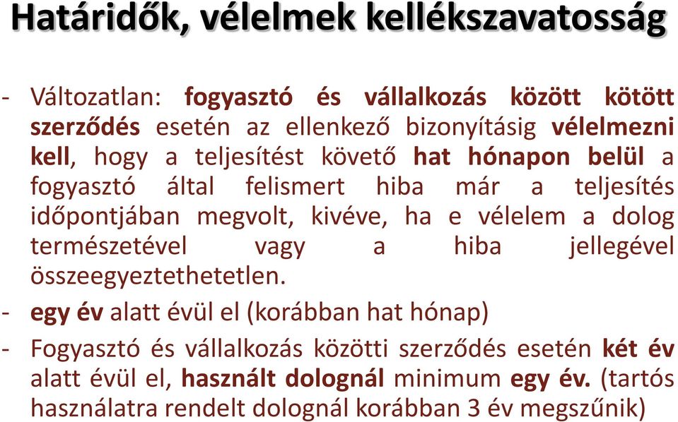 ha e vélelem a dolog természetével vagy a hiba jellegével összeegyeztethetetlen.