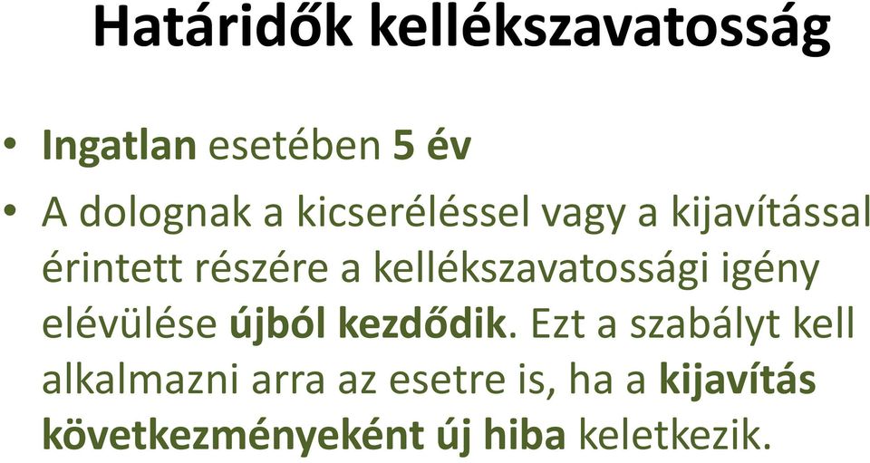 kellékszavatossági igény elévülése újból kezdődik.