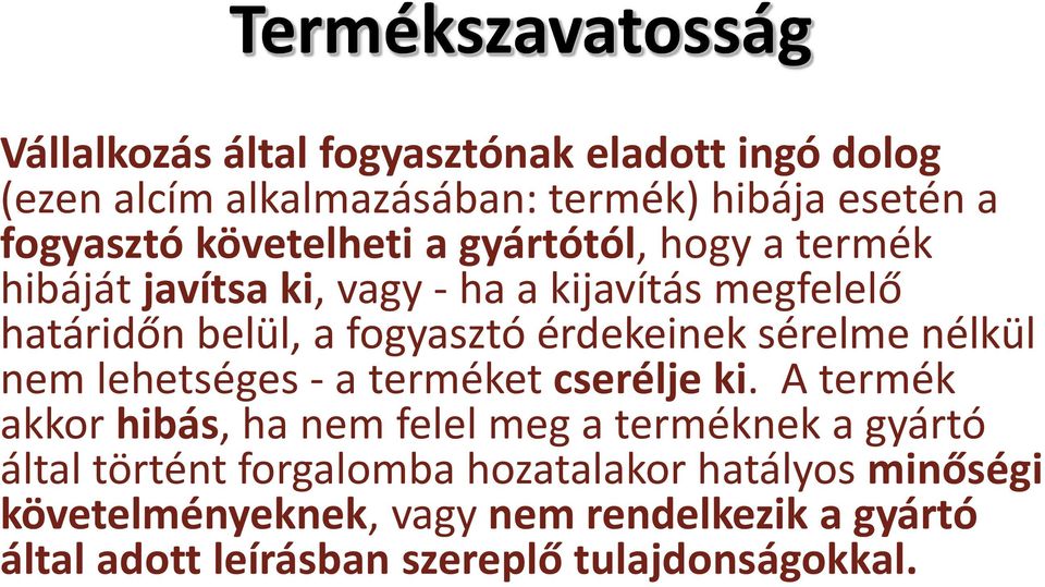 sérelme nélkül nem lehetséges - a terméket cserélje ki.