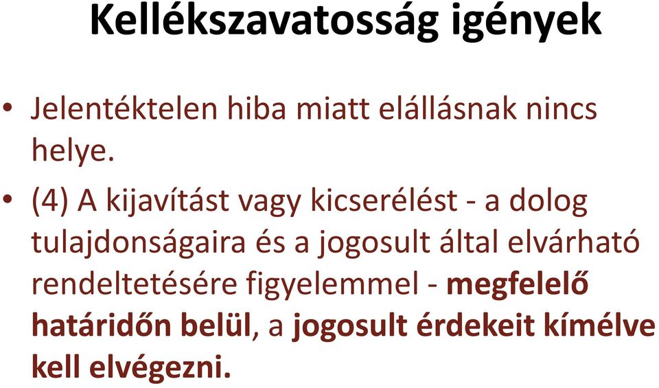 (4) A kijavítást vagy kicserélést - a dolog tulajdonságaira és a