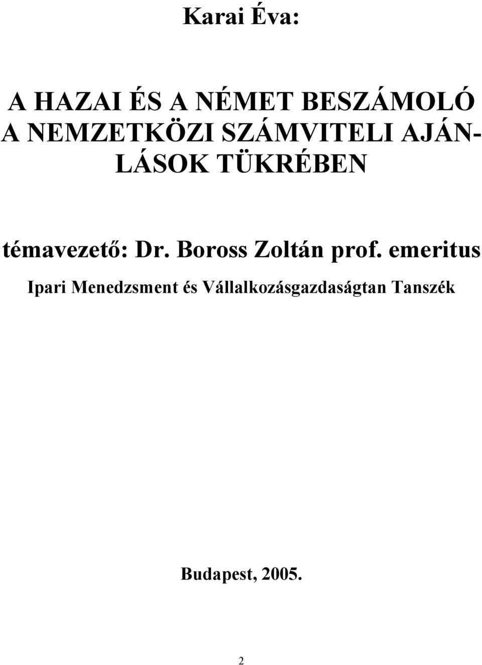témavezető: Dr. Boross Zoltán prof.