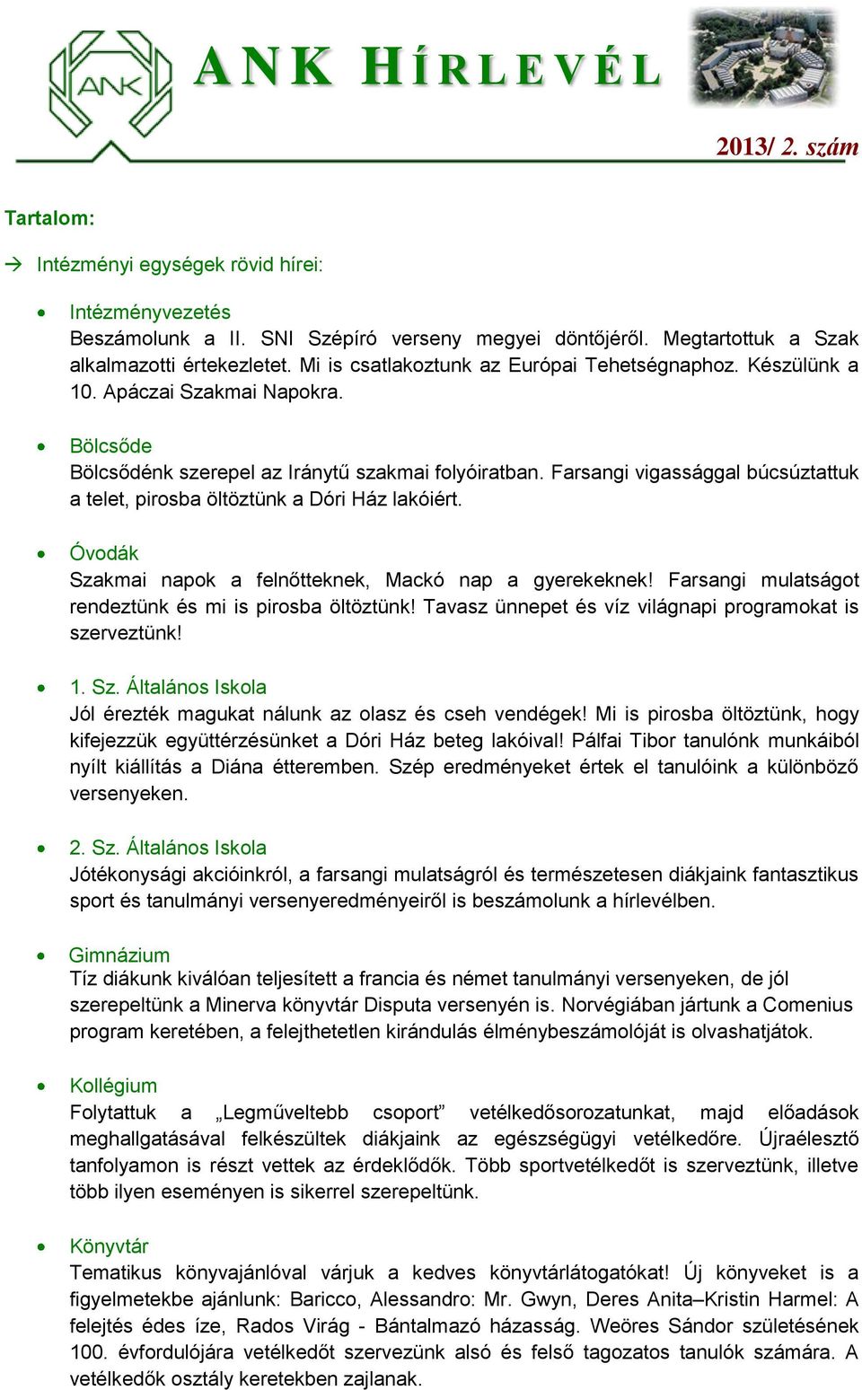 Farsangi vigassággal búcsúztattuk a telet, pirosba öltöztünk a Dóri Ház lakóiért. Óvodák Szakmai napok a felnőtteknek, Mackó nap a gyerekeknek!