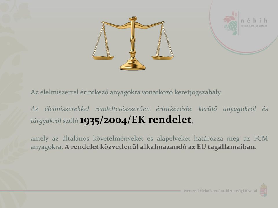 tárgyakról szóló 1935/2004/EK rendelet, amely az általános követelményeket és