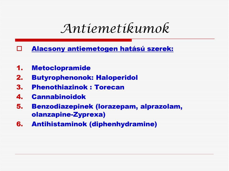 Phenothiazinok : Torecan 4. Cannabinoidok 5.