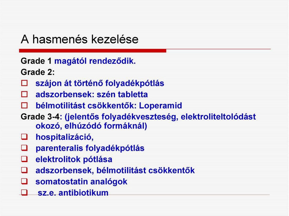 Loperamid Grade 3-4: (jelentős folyadékveszteség, elektroliteltolódást okozó, elhúzódó