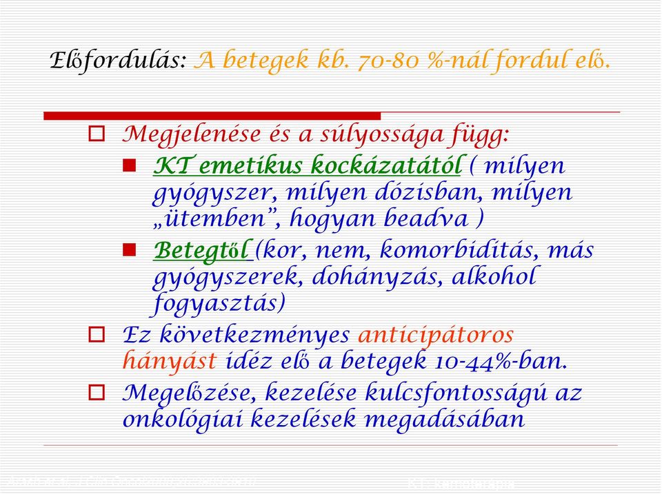 hogyan beadva ) Betegtől (kor, nem, komorbiditás, más gyógyszerek, dohányzás, alkohol fogyasztás) Ez következményes