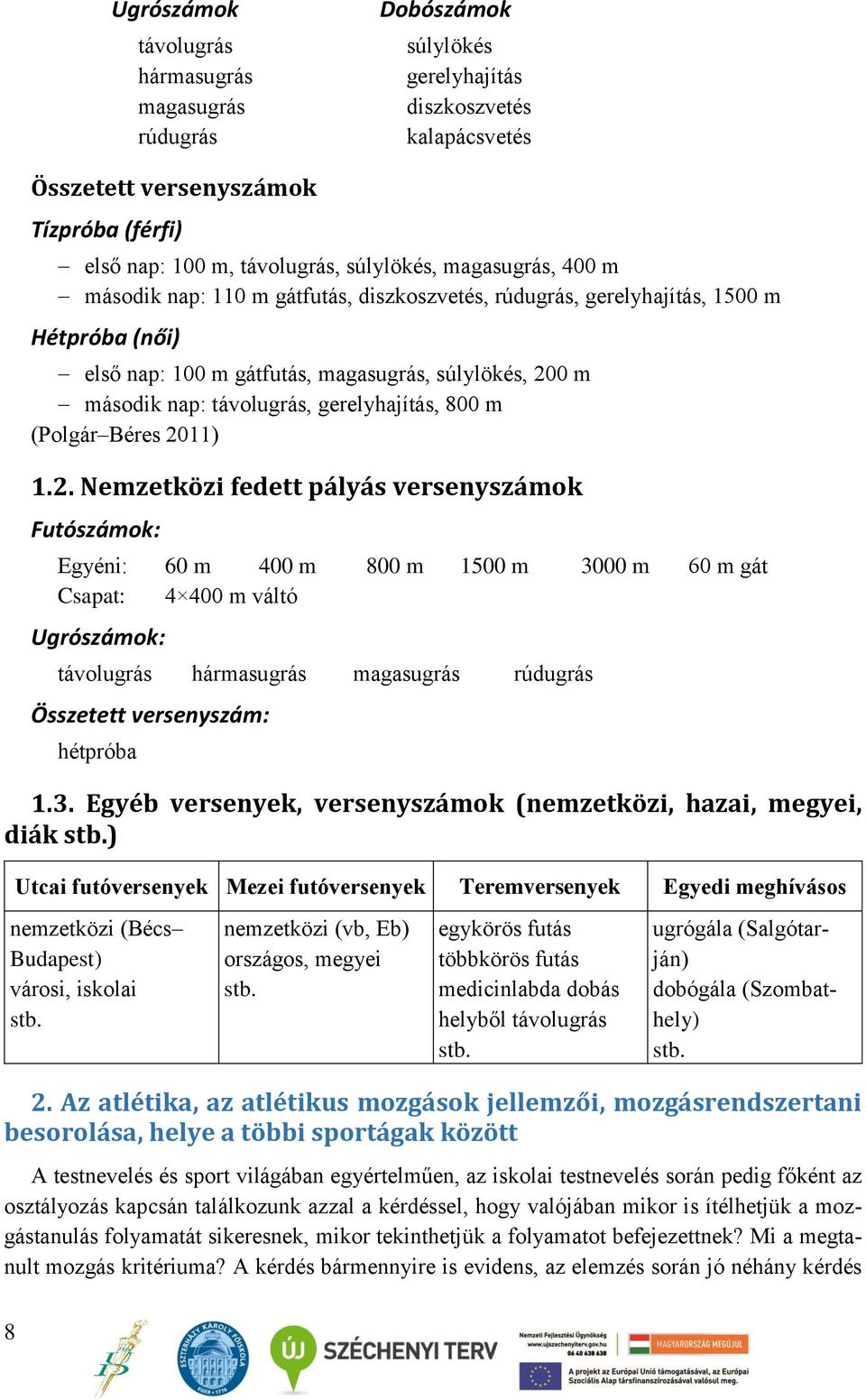 gerelyhajítás, 800 m (Polgár Béres 20