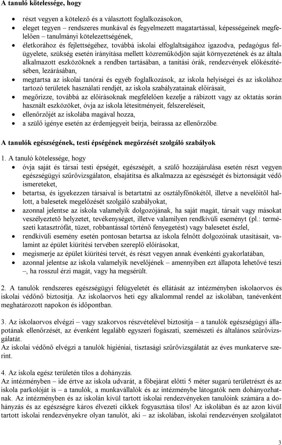 alkalmazott eszközöknek a rendben tartásában, a tanítási órák, rendezvények előkészítésében, lezárásában, megtartsa az iskolai tanórai és egyéb foglalkozások, az iskola helyiségei és az iskolához