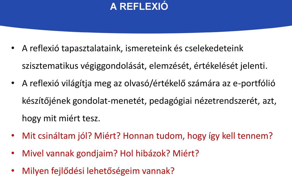 A reflexió világítja meg az olvasó/értékelő számára az e-portfólió készítőjének gondolat-menetét,