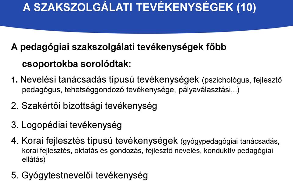 pályaválasztási,..) 2. Szakértői bizottsági tevékenység 3. Logopédiai tevékenység 4.