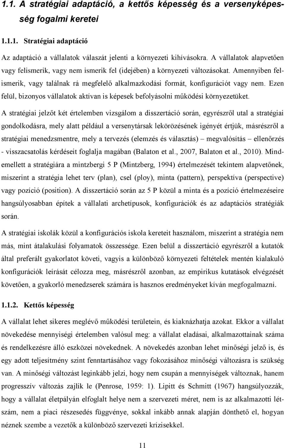 Ezen felül, bizonyos vállalatok aktívan is képesek befolyásolni működési környezetüket.