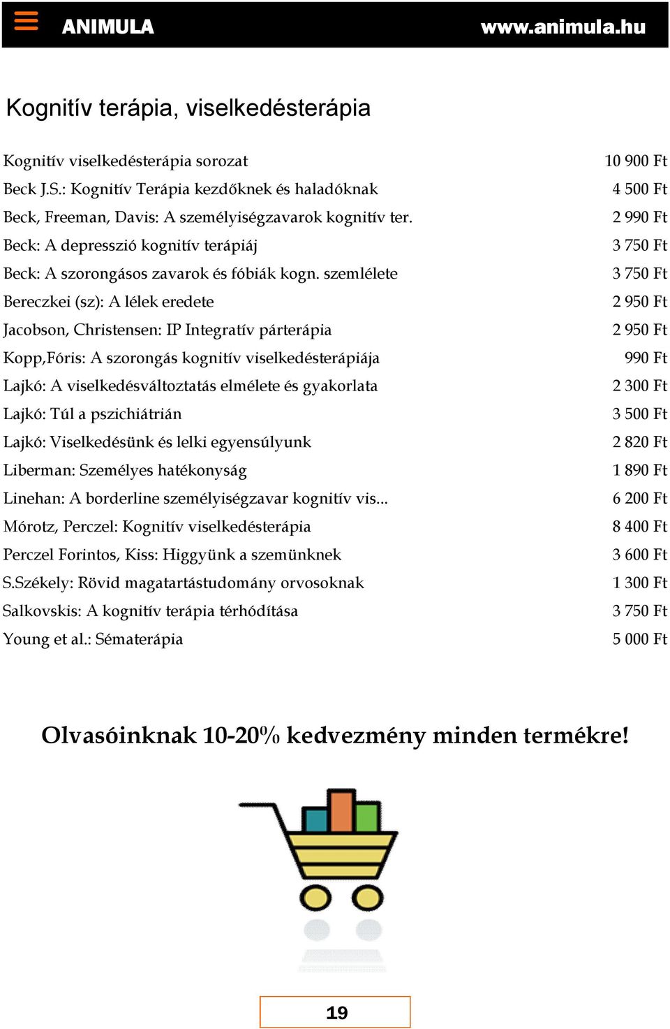 szemlélete Bereczkei (sz): A lélek eredete Jacobson, Christensen: IP Integratív párterápia Kopp,Fóris: A szorongás kognitív viselkedésterápiája Lajkó: A viselkedésváltoztatás elmélete és gyakorlata