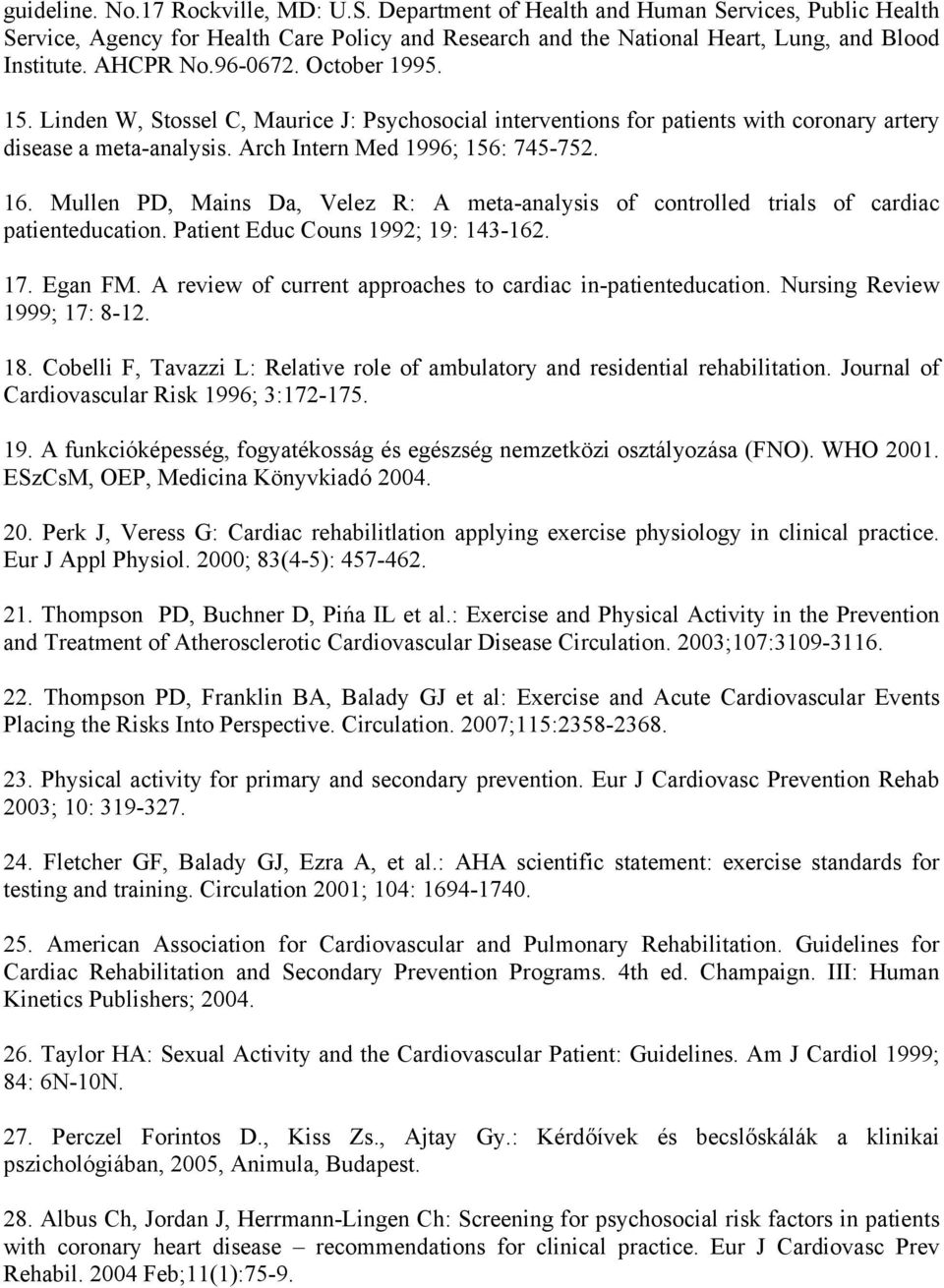 Mullen PD, Mains Da, Velez R: A meta-analysis of controlled trials of cardiac patienteducation. Patient Educ Couns 1992; 19: 143-162. 17. Egan FM.