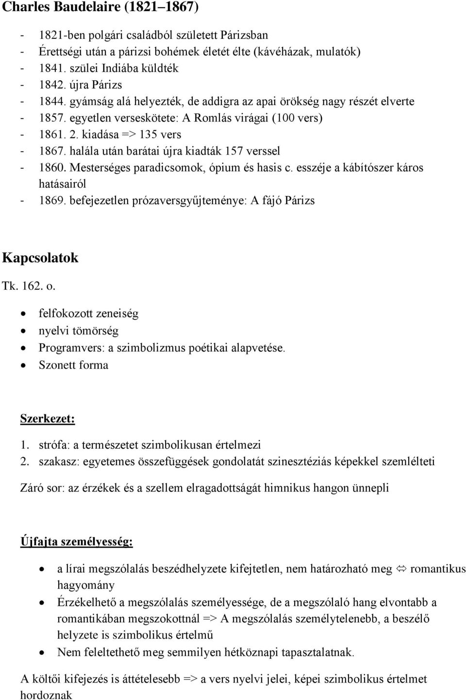 halála után barátai újra kiadták 157 verssel - 1860. Mesterséges paradicsomok, ópium és hasis c. esszéje a kábítószer káros hatásairól - 1869.