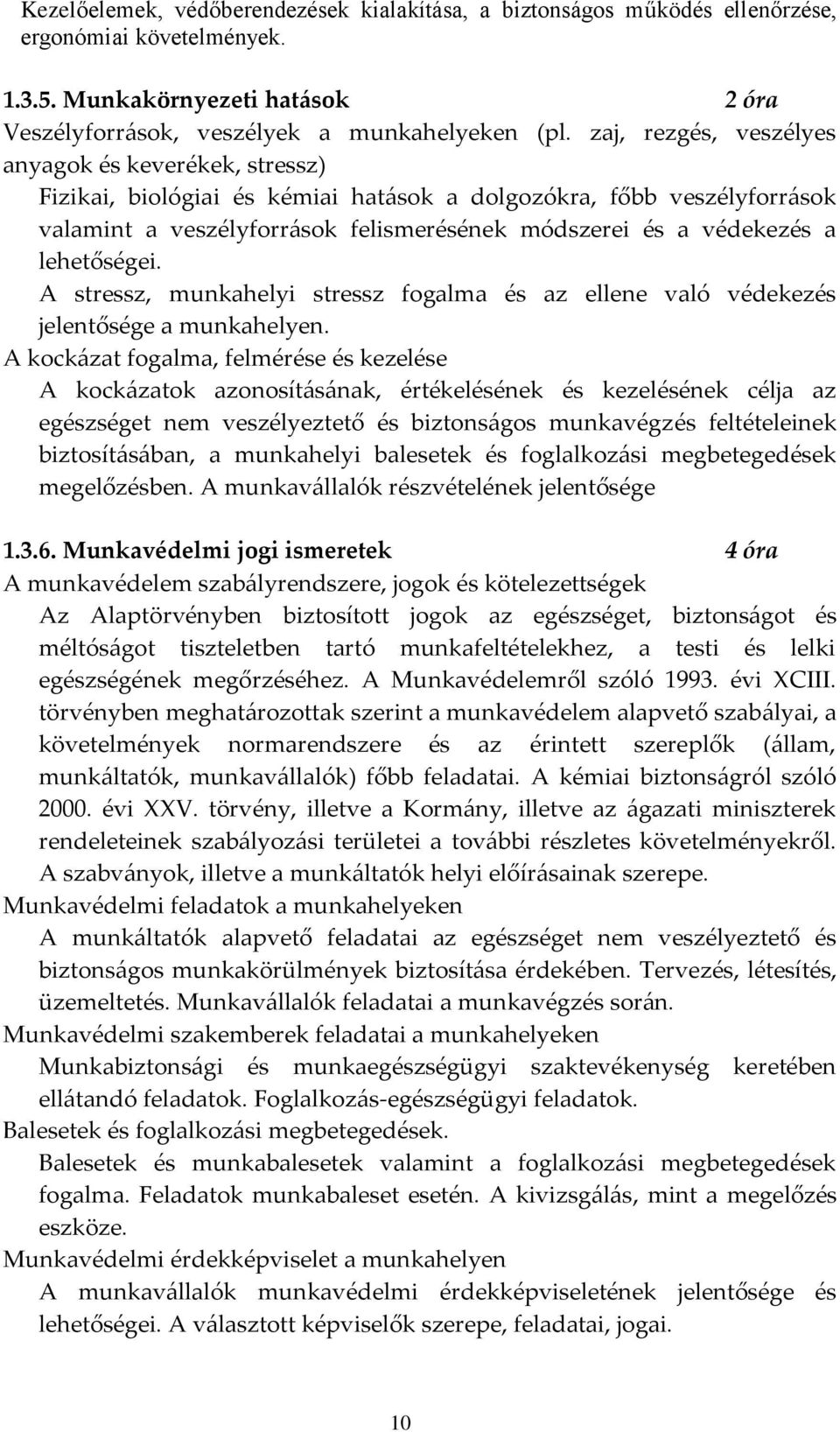 lehetőségei. A stressz, munkahelyi stressz fogalma és az ellene való védekezés jelentősége a munkahelyen.