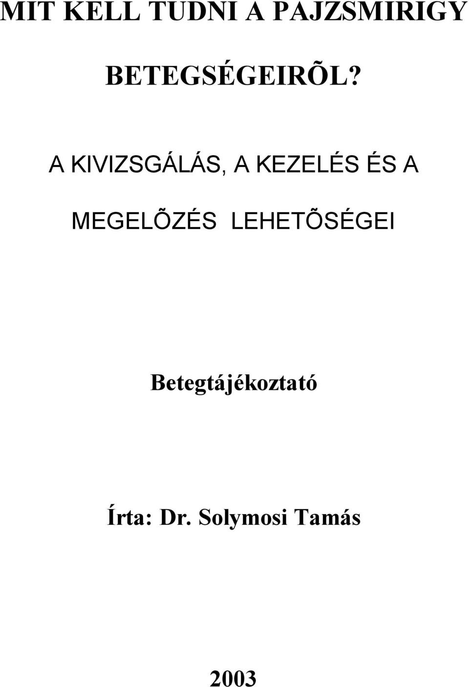 A KIVIZSGÁLÁS, A KEZELÉS ÉS A