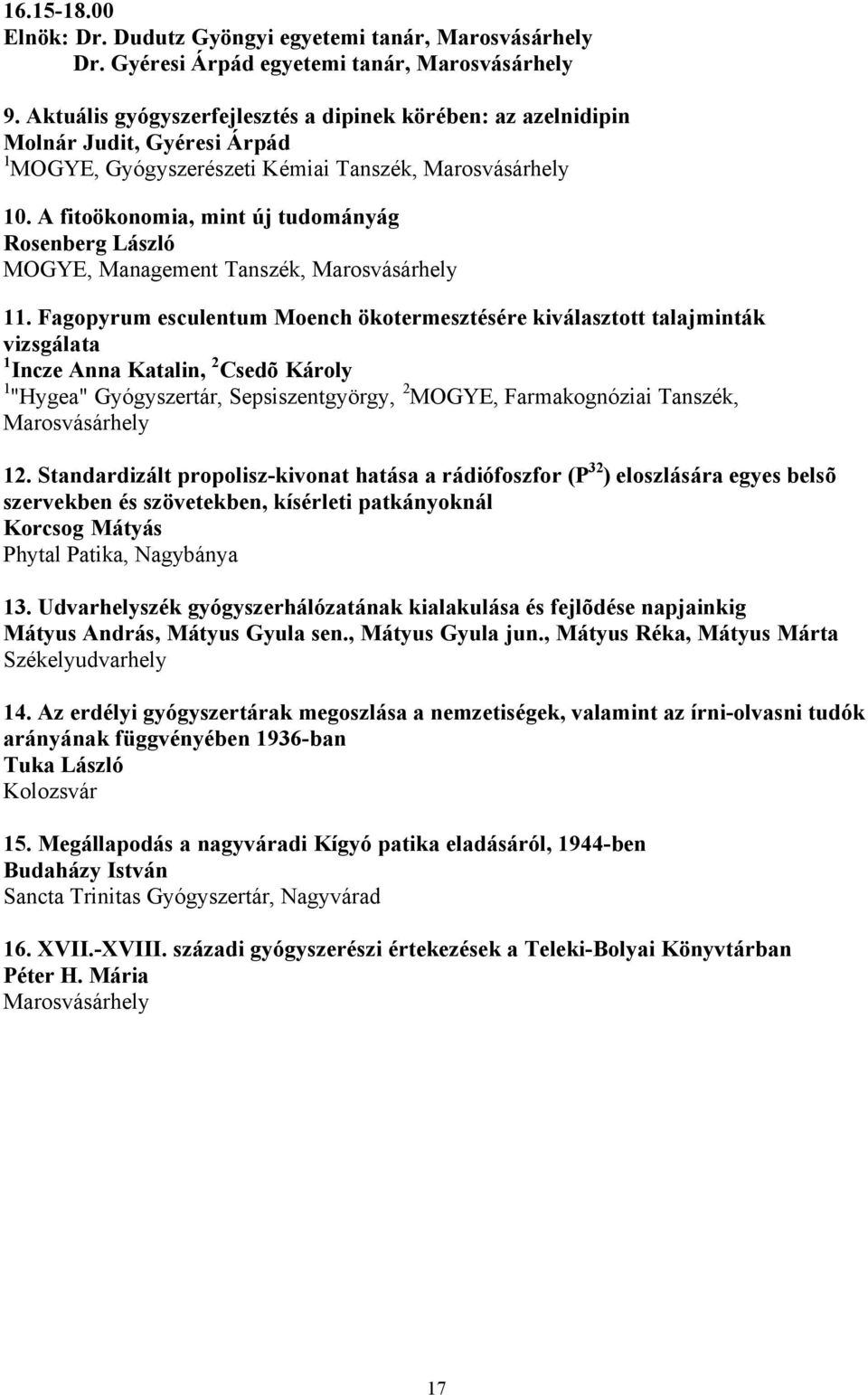 A fitoökonomia, mint új tudományág Rosenberg László MOGYE, Management Tanszék, Marosvásárhely 11.