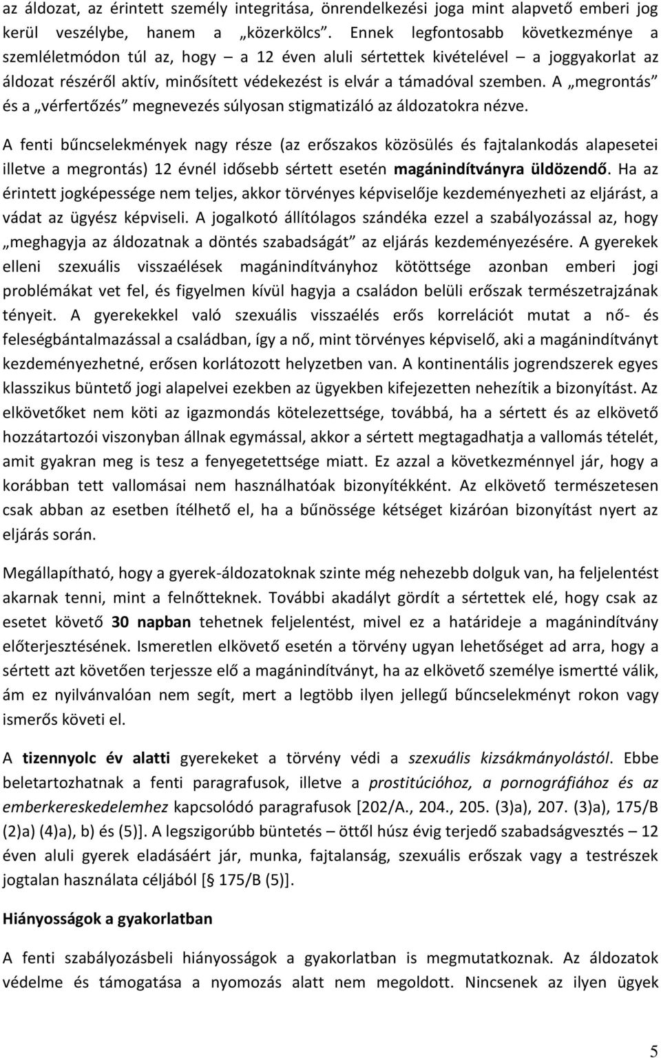 A megrontás és a vérfertőzés megnevezés súlyosan stigmatizáló az áldozatokra nézve.