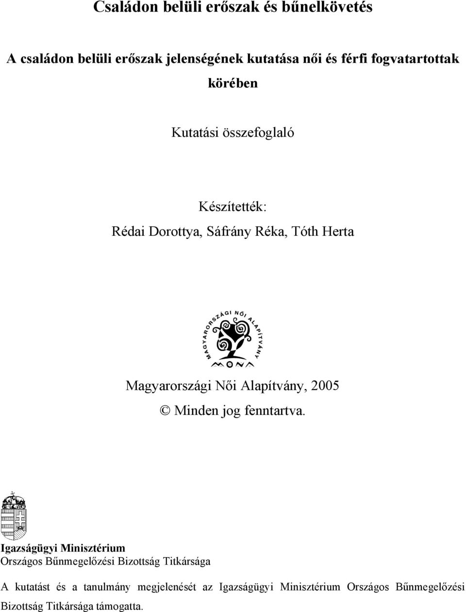 Magyarországi Női Alapítvány, 2005 Minden jog fenntartva.