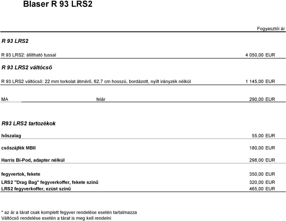 nélkül 55,00 EUR 180,00 EUR 298,00 EUR fegyvertok, fekete LRS2 "Drag Bag" fegyverkoffer, fekete színű LRS2 fegyverkoffer, ezüst színű 350,00