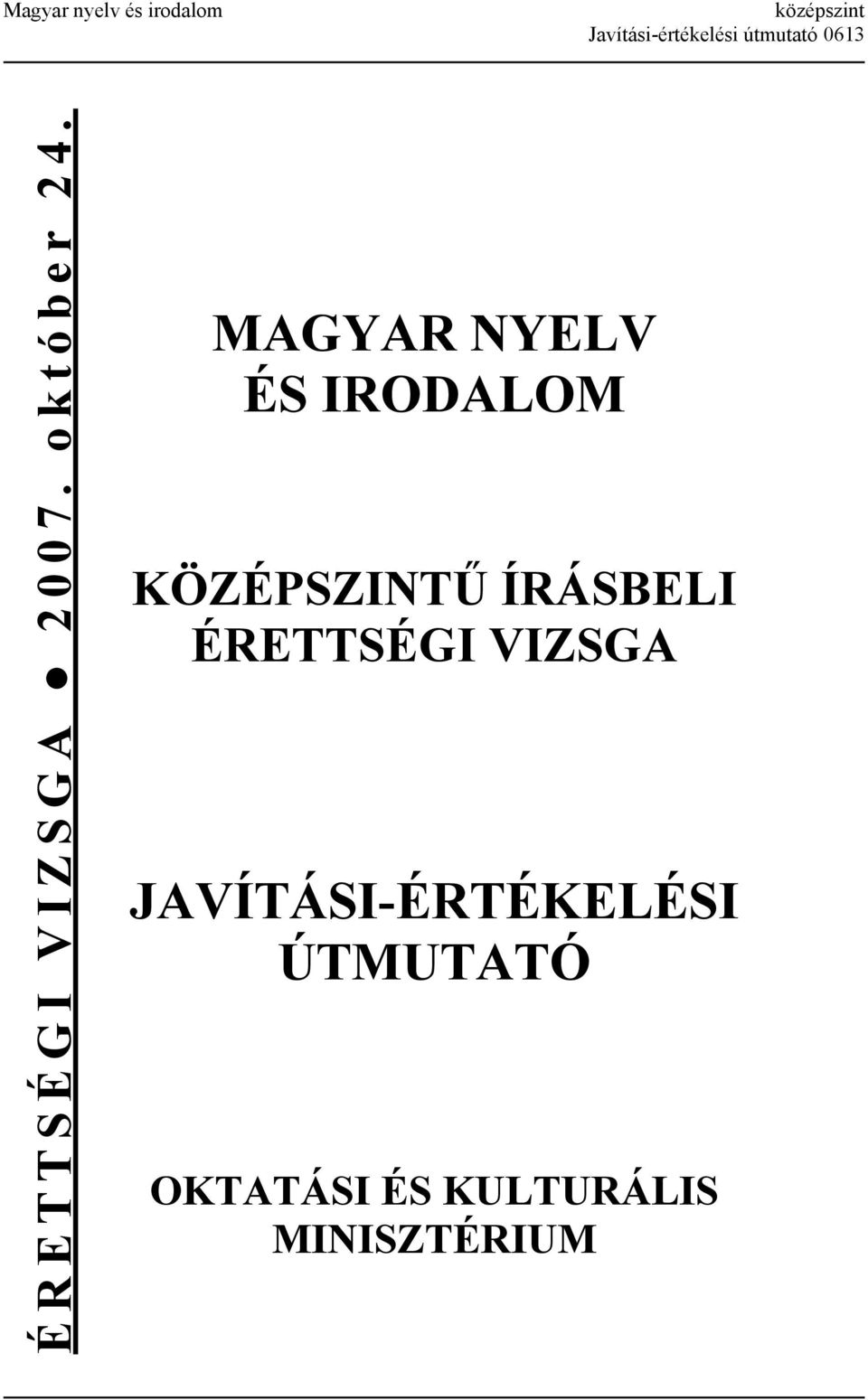 MAGYAR NYELV ÉS IRODALOM KÖZÉPSZINTŰ ÍRÁSBELI