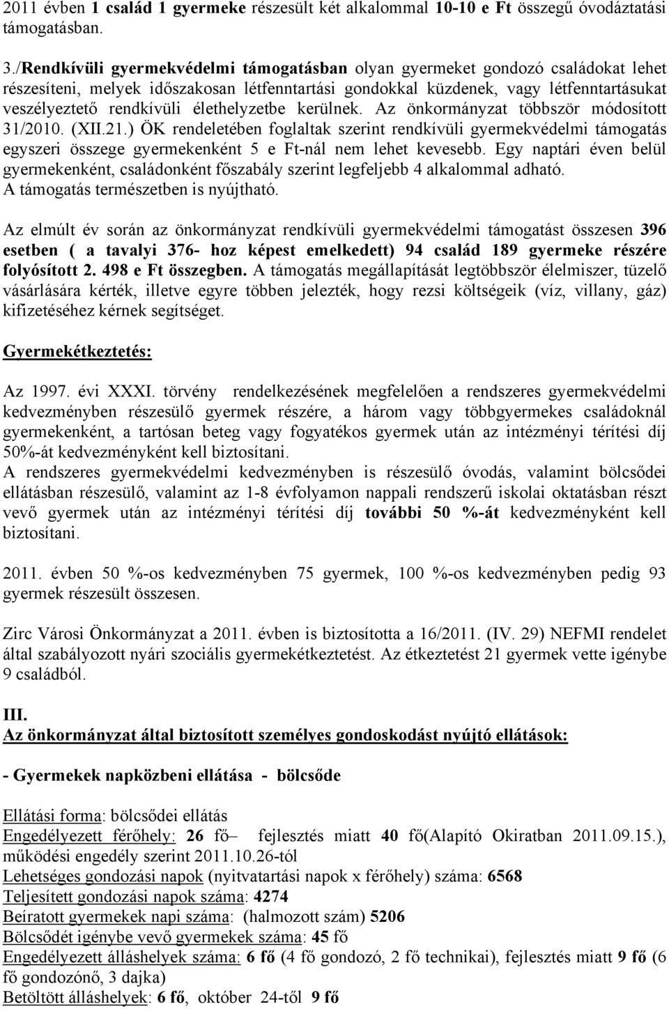 élethelyzetbe kerülnek. Az önkormányzat többször módosított 31/2010. (XII.21.