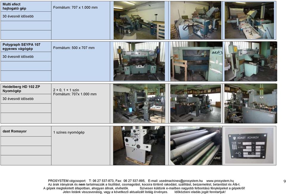 Formátum: 500 x 707 mm 30 évesnél idősebb Heidelberg HD 102 ZP