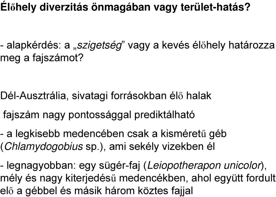 Dél-Ausztrália, sivatagi forrásokban élő halak fajszám nagy pontossággal prediktálható - a legkisebb medencében