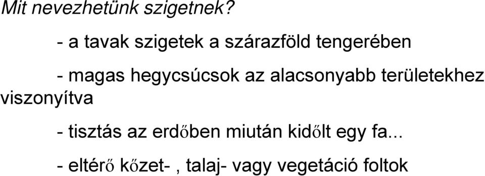 hegycsúcsok az alacsonyabb területekhez viszonyítva -