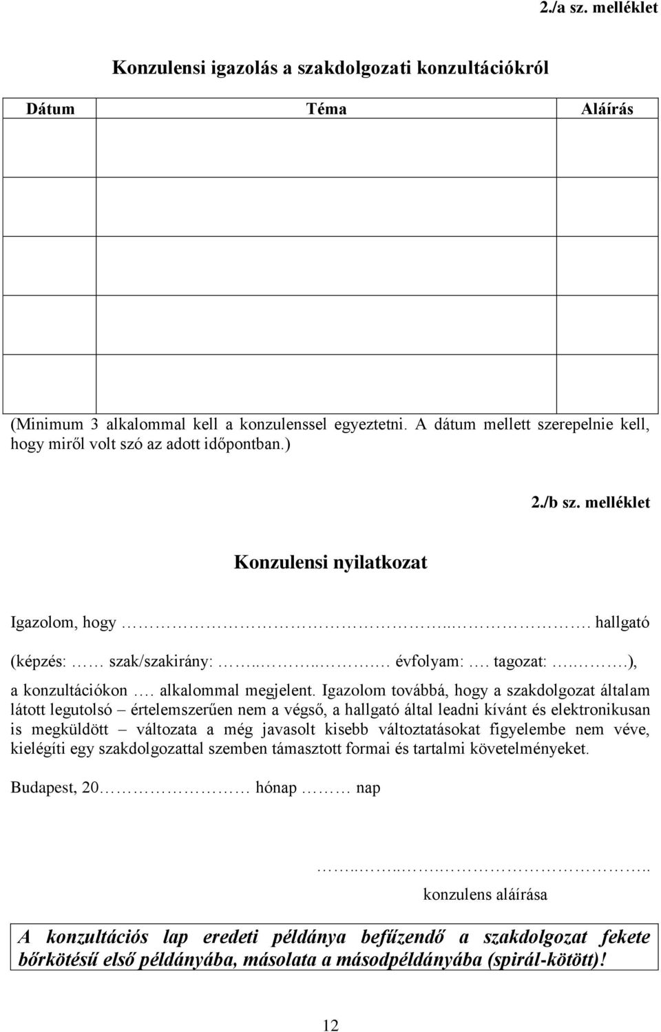 .), a konzultációkon. alkalommal megjelent.