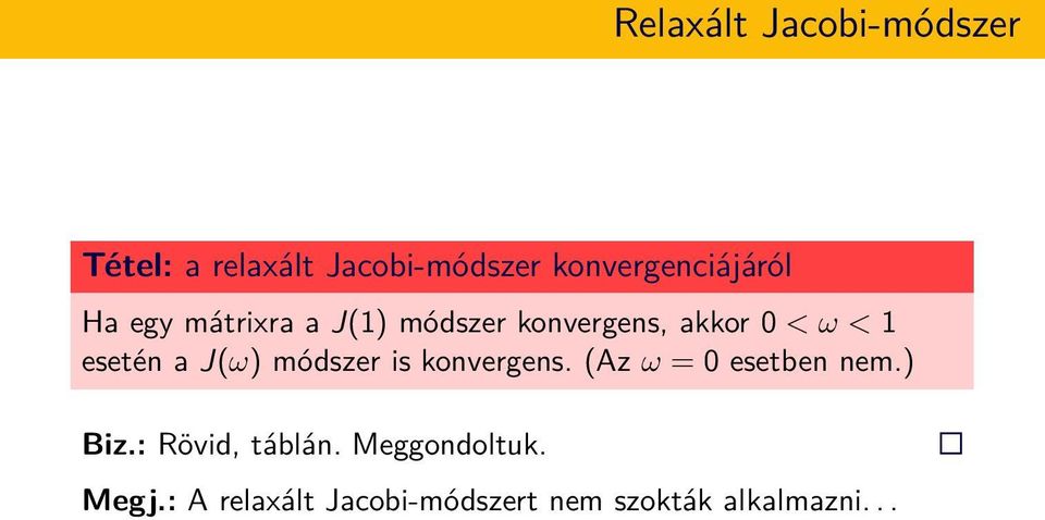 < 1 esetén a J(ω) módszer is konvergens. (Az ω = 0 esetben nem.) Biz.