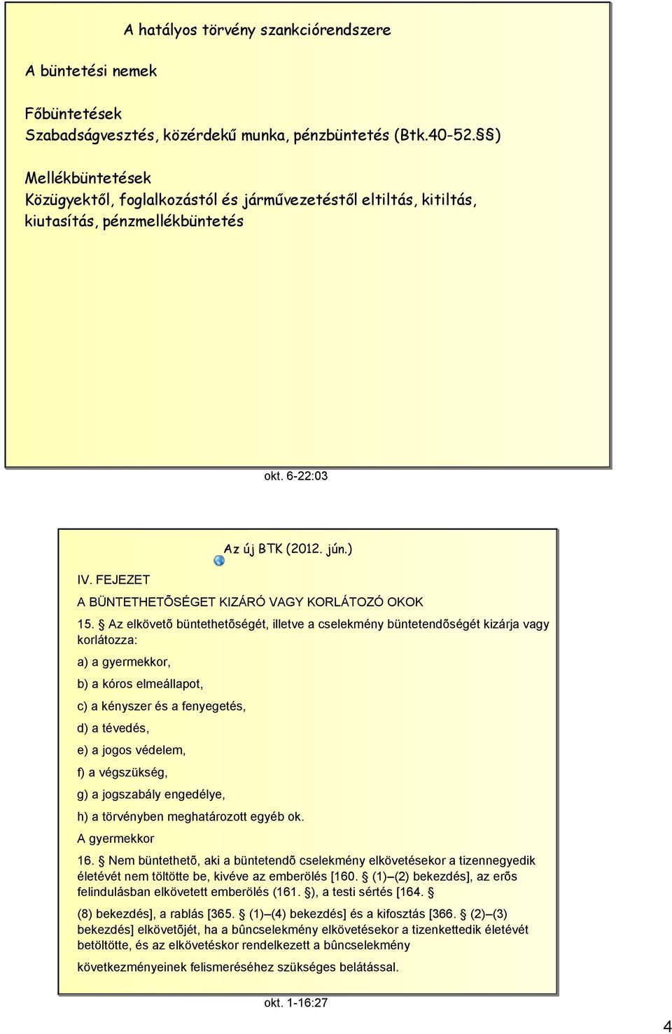 ) A BÜNTETHETÕSÉGET KIZÁRÓ VAGY KORLÁTOZÓ OKOK 15.