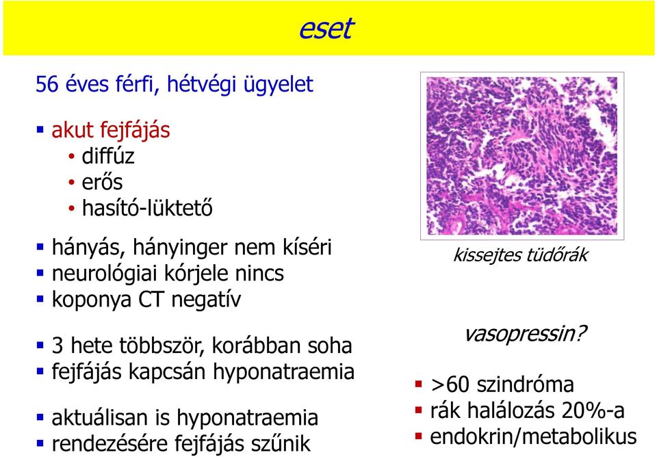 korábban soha fejfájás kapcsán hyponatraemia aktuálisan is hyponatraemia rendezésére