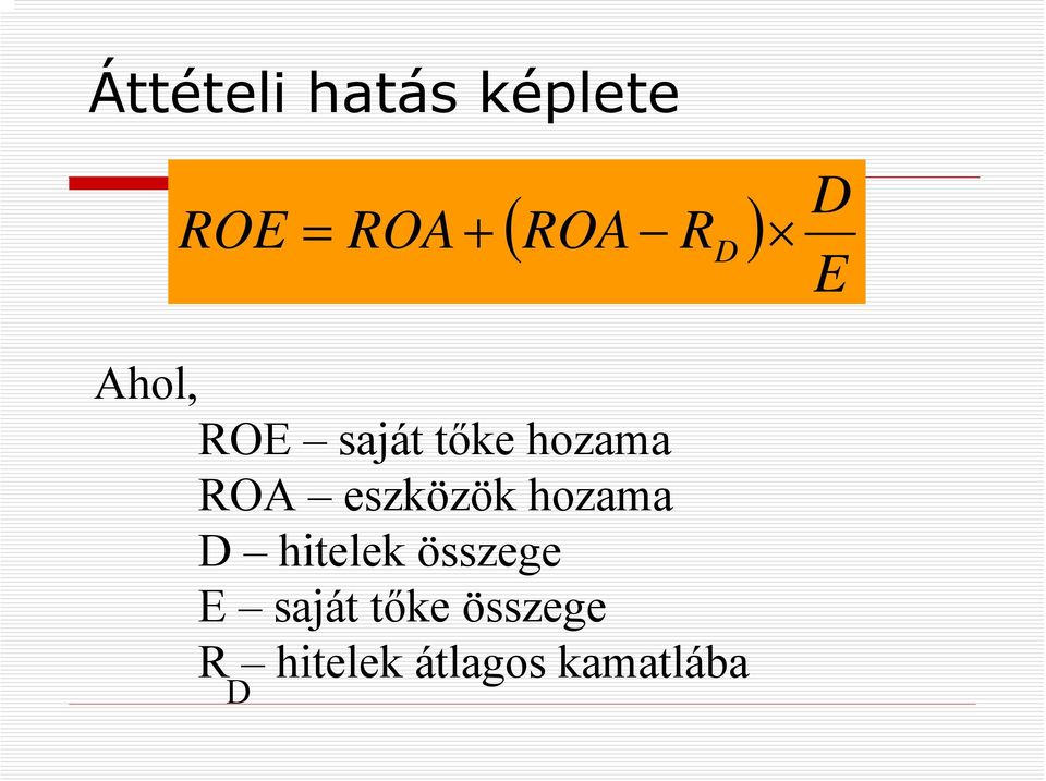 ROA eszközök hozama D hitelek összege E