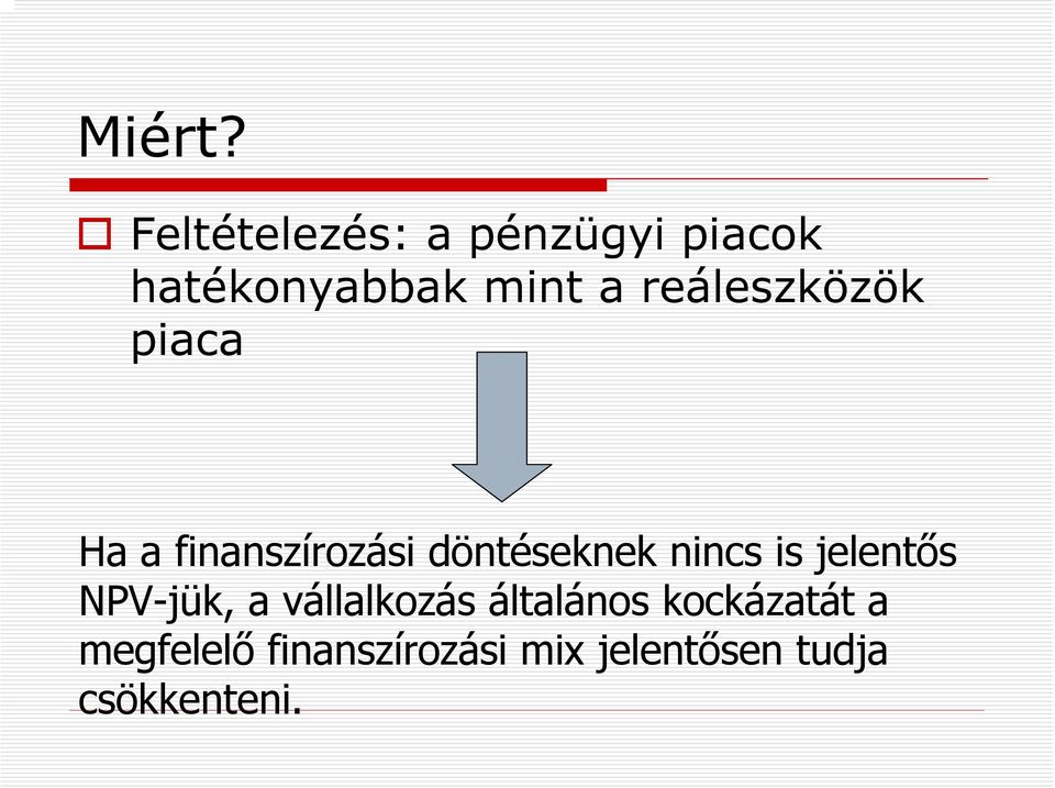 reáleszközök piaca Ha a finanszírozási döntéseknek nincs