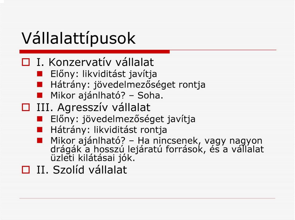 Mikor ajánlható? Soha. III.